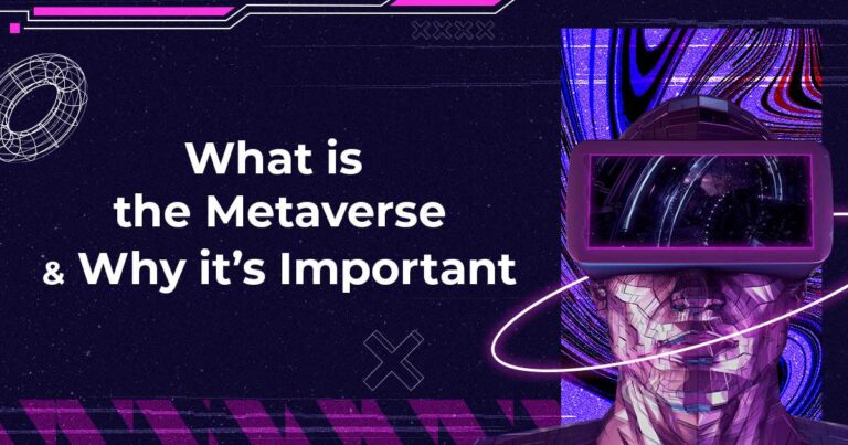 What is the Metaverse & Why is it important